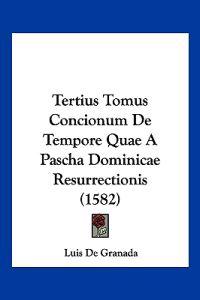 Tertius Tomus Concionum De Tempore Quae A Pascha Dominicae Resurrectionis (1582)