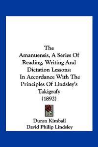 The Amanuensis, A Series Of Reading, Writing And Dictation Lessons