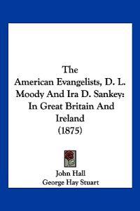 The American Evangelists, D. L. Moody And Ira D. Sankey
