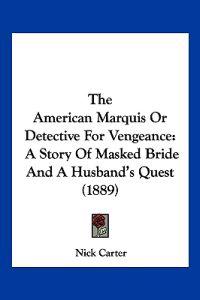 The American Marquis Or Detective For Vengeance