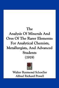 The Analysis Of Minerals And Ores Of The Rarer Elements