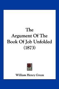 The Argument Of The Book Of Job Unfolded (1873)