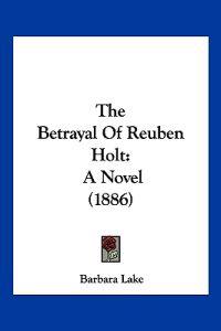 The Betrayal Of Reuben Holt