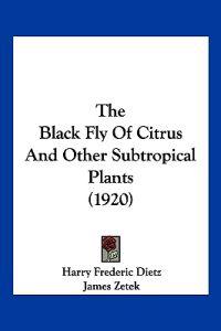 The Black Fly Of Citrus And Other Subtropical Plants (1920)