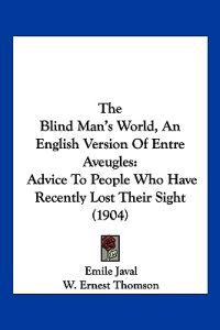 The Blind Man's World, An English Version Of Entre Aveugles