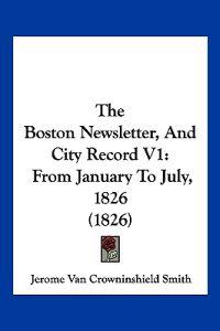 The Boston Newsletter, And City Record V1