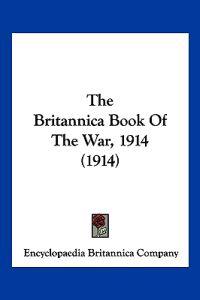 The Britannica Book Of The War, 1914 (1914)