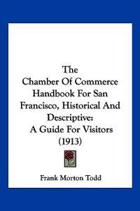 The Chamber Of Commerce Handbook For San Francisco, Historical And Descriptive