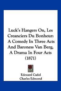 Luck's Hangers On, Les Creanciers Du Bonheur