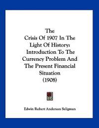 The Crisis Of 1907 In The Light Of History