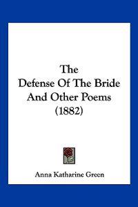 The Defense Of The Bride And Other Poems (1882)