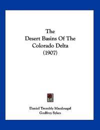The Desert Basins Of The Colorado Delta (1907)