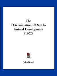 The Determination Of Sex In Animal Development (1902)