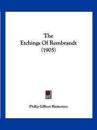The Etchings Of Rembrandt (1905)