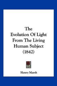 The Evolution Of Light From The Living Human Subject (1842)