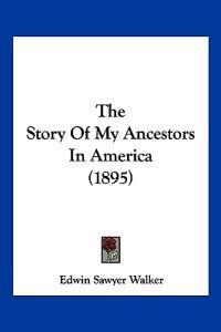 The Story Of My Ancestors In America (1895)