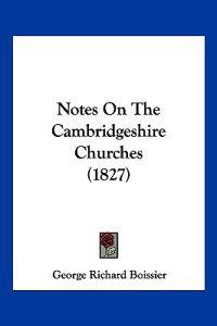 Bokomslag for "Notes On The Cambridgeshire Churches (1827)"