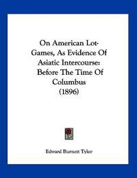 On American Lot-Games, As Evidence Of Asiatic Intercourse
