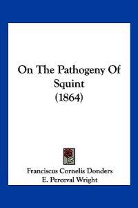 Bokomslag for "On The Pathogeny Of Squint (1864)"