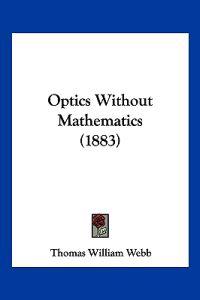 Optics Without Mathematics (1883)