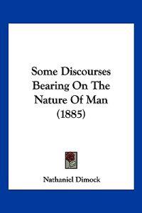 Some Discourses Bearing On The Nature Of Man (1885)