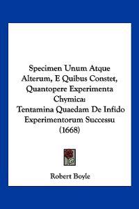 Specimen Unum Atque Alterum, E Quibus Constet, Quantopere Experimenta Chymica