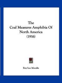 The Coal Measures Amphibia Of North America (1916)