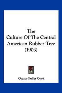 The Culture Of The Central American Rubber Tree (1903)