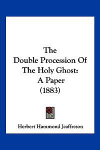 Bokomslag for "The Double Procession Of The Holy Ghost"