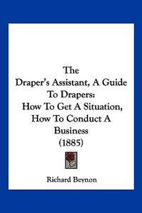 Bokomslag for "The Draper's Assistant, A Guide To Drapers"