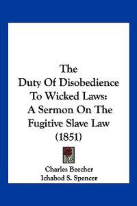 The Duty Of Disobedience To Wicked Laws