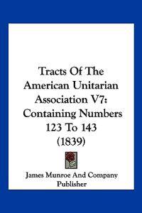 Tracts Of The American Unitarian Association V7
