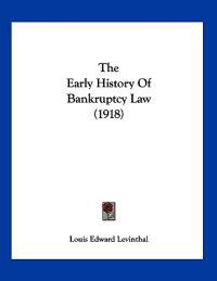 The Early History Of Bankruptcy Law (1918)
