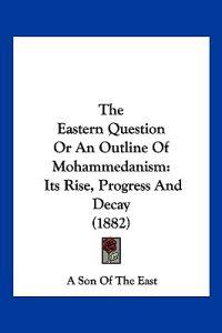 Bokomslag for "The Eastern Question Or An Outline Of Mohammedanism"