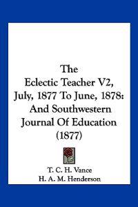 The Eclectic Teacher V2, July, 1877 To June, 1878