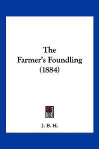 Bokomslag for "The Farmer's Foundling (1884)"