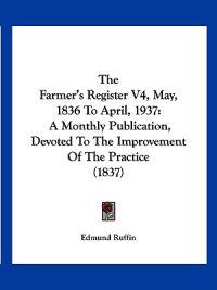 The Farmer's Register V4, May, 1836 To April, 1937