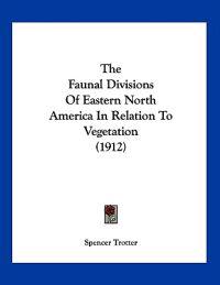 Trotter, S: Faunal Divisions Of Eastern North America In Rel