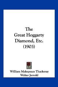 The Great Hoggarty Diamond, Etc. (1903)