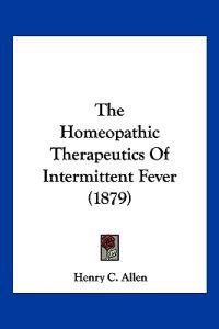 The Homeopathic Therapeutics Of Intermittent Fever (1879)