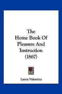 The Home Book Of Pleasure And Instruction (1867)
