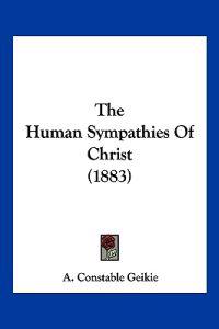 The Human Sympathies Of Christ (1883)