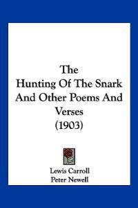 The Hunting Of The Snark And Other Poems And Verses (1903)