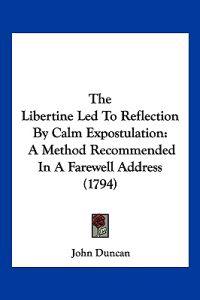 Bokomslag for "The Libertine Led To Reflection By Calm Expostulation"