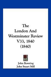 The London And Westminster Review V33, 1840 (1840)