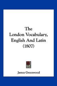 The London Vocabulary, English and Latin (1807)
