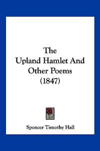 The Upland Hamlet And Other Poems (1847)