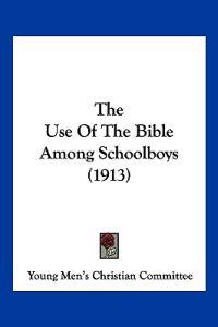 The Use Of The Bible Among Schoolboys (1913)