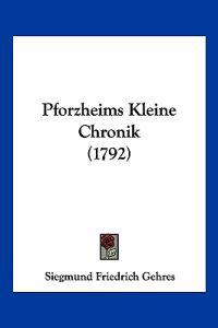 Gehres, S: Pforzheims Kleine Chronik (1792)