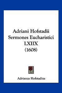 Adriani Hofstadii Sermones Eucharistici LXIIX (1608)